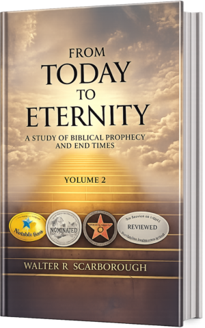 From Today to Eternity: A Study of Biblical Prophecy and End Times Volume 2
